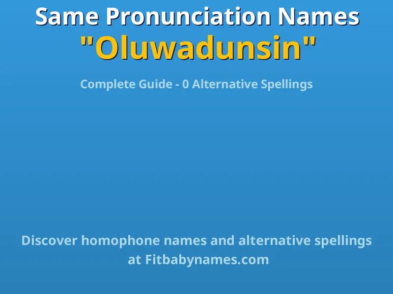 Infographic: Oluwadunsin same pronunciation names, similar names, and homophone names
