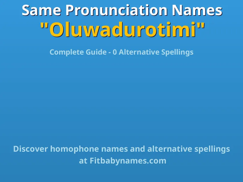 Infographic: Oluwadurotimi same pronunciation names, similar names, and homophone names