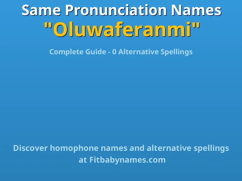 Infographic: Oluwaferanmi same pronunciation names, similar names, and homophone names