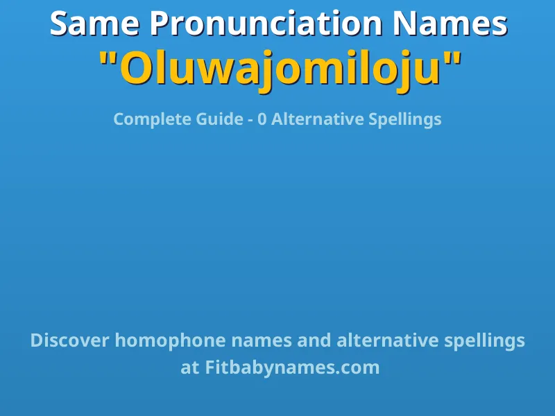Infographic: Oluwajomiloju same pronunciation names, similar names, and homophone names