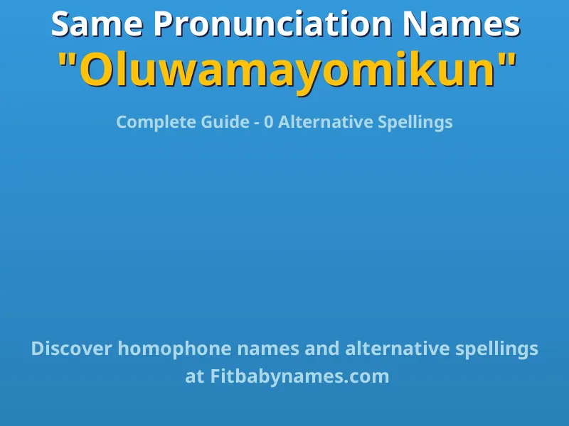 Infographic: Oluwamayomikun same pronunciation names, similar names, and homophone names