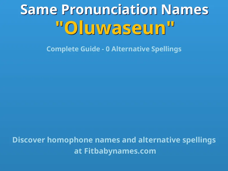 Infographic: Oluwaseun same pronunciation names, similar names, and homophone names