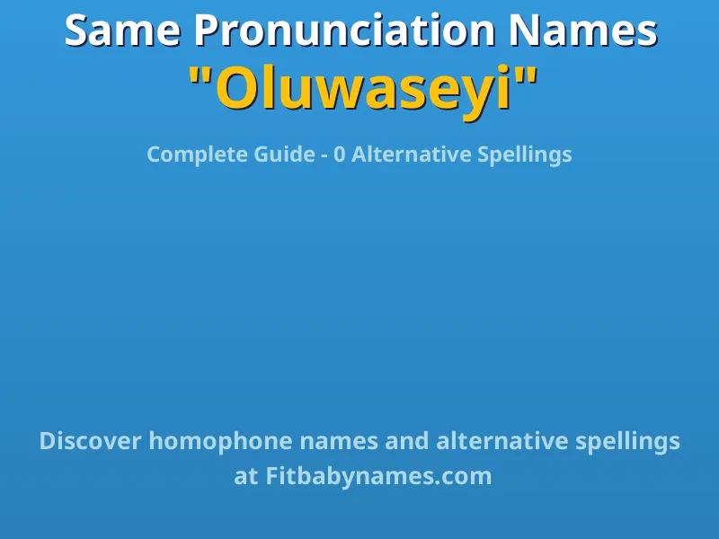 Infographic: Oluwaseyi same pronunciation names, similar names, and homophone names