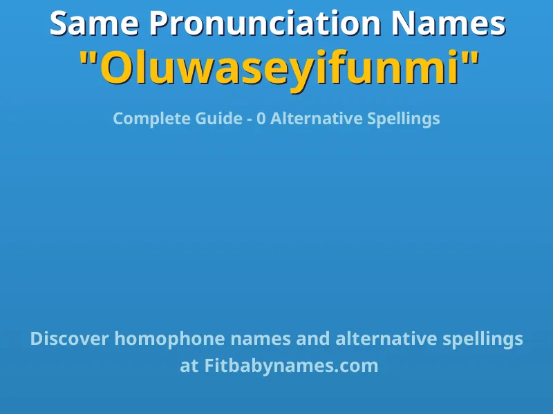 Infographic: Oluwaseyifunmi same pronunciation names, similar names, and homophone names