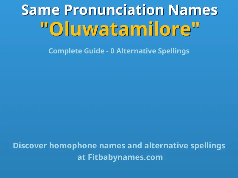 Infographic: Oluwatamilore same pronunciation names, similar names, and homophone names