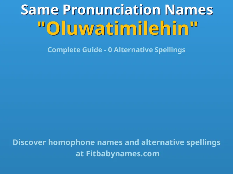 Infographic: Oluwatimilehin same pronunciation names, similar names, and homophone names