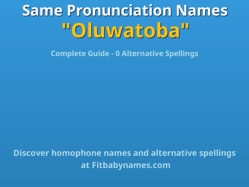 Infographic: Oluwatoba same pronunciation names, similar names, and homophone names