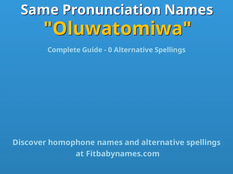 Infographic: Oluwatomiwa same pronunciation names, similar names, and homophone names