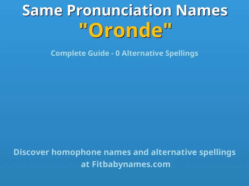 Infographic: Oronde same pronunciation names, similar names, and homophone names