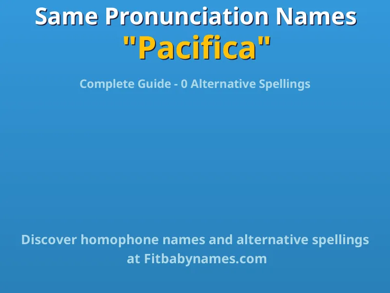 Infographic: Pacifica same pronunciation names, similar names, and homophone names