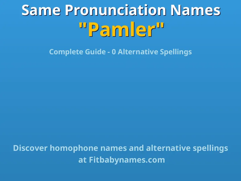 Infographic: Pamler same pronunciation names, similar names, and homophone names