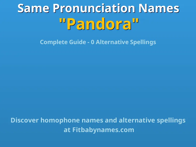 Infographic: Pandora same pronunciation names, similar names, and homophone names