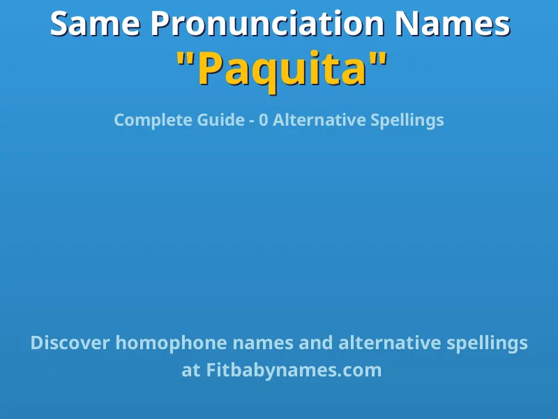 Infographic: Paquita same pronunciation names, similar names, and homophone names