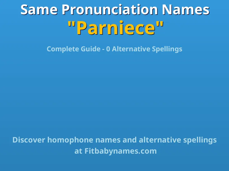 Infographic: Parniece same pronunciation names, similar names, and homophone names
