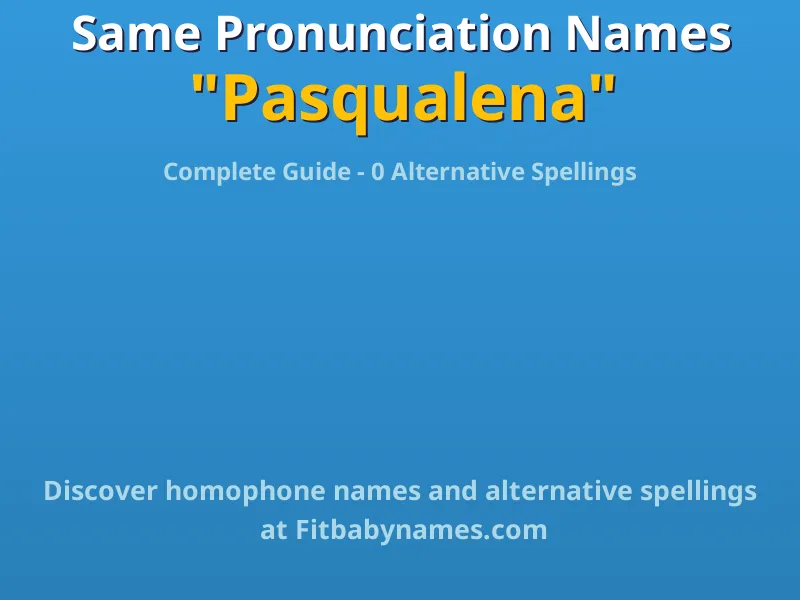 Infographic: Pasqualena same pronunciation names, similar names, and homophone names