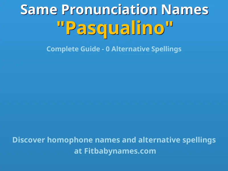 Infographic: Pasqualino same pronunciation names, similar names, and homophone names