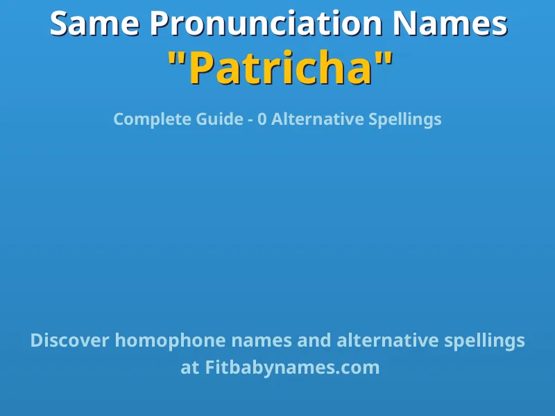 Infographic: Patricha same pronunciation names, similar names, and homophone names