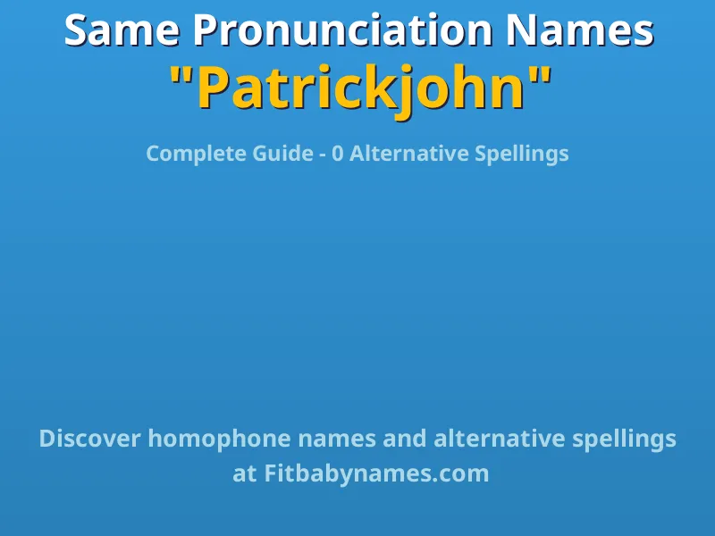 Infographic: Patrickjohn same pronunciation names, similar names, and homophone names
