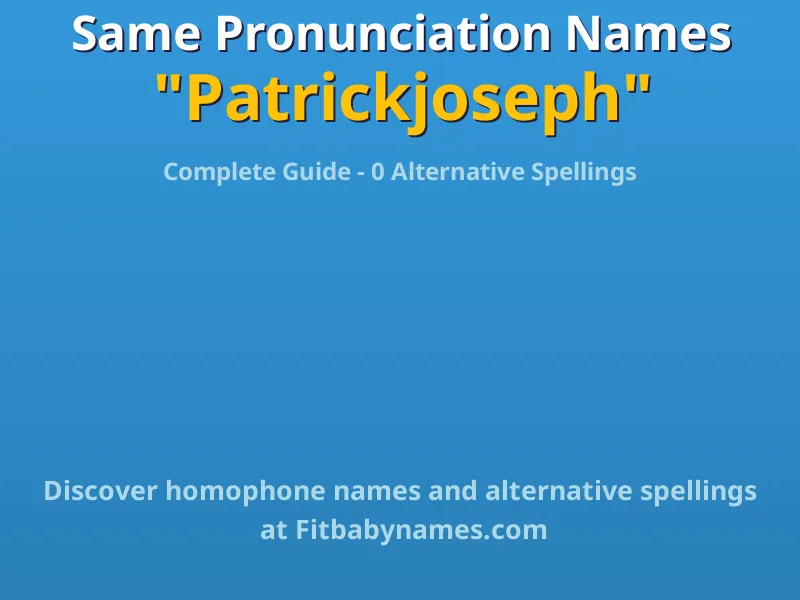 Infographic: Patrickjoseph same pronunciation names, similar names, and homophone names
