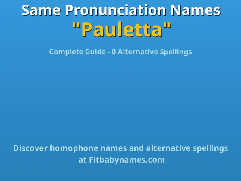 Infographic: Pauletta same pronunciation names, similar names, and homophone names