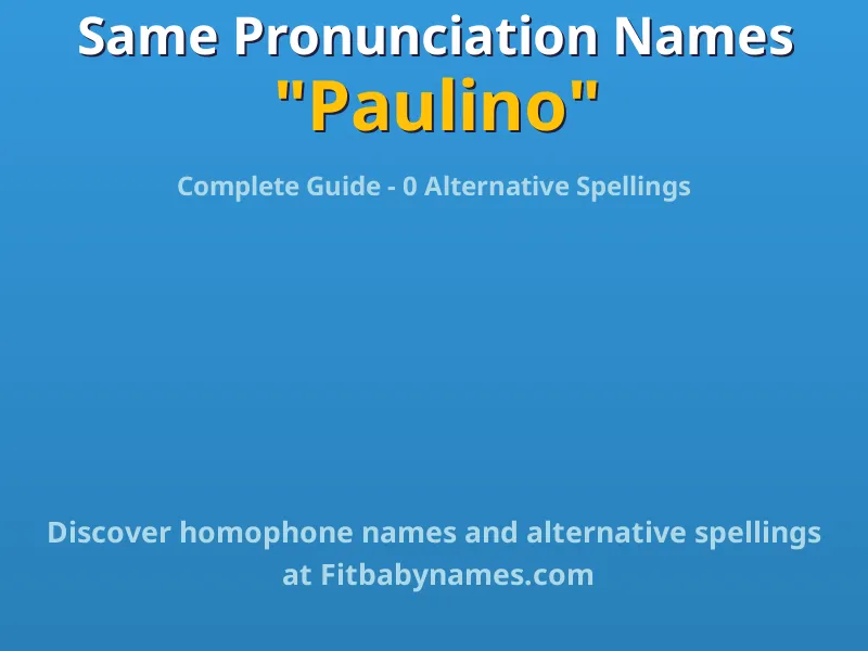 Infographic: Paulino same pronunciation names, similar names, and homophone names