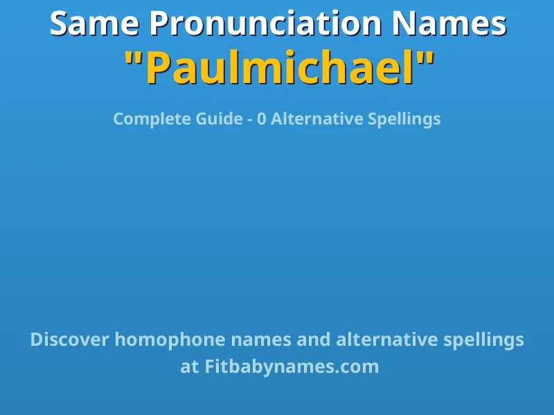 Infographic: Paulmichael same pronunciation names, similar names, and homophone names