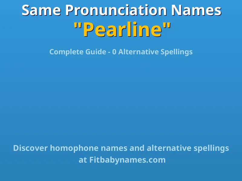 Infographic: Pearline same pronunciation names, similar names, and homophone names