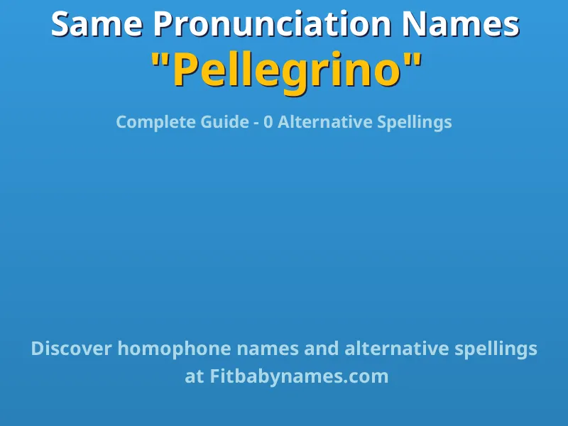 Infographic: Pellegrino same pronunciation names, similar names, and homophone names