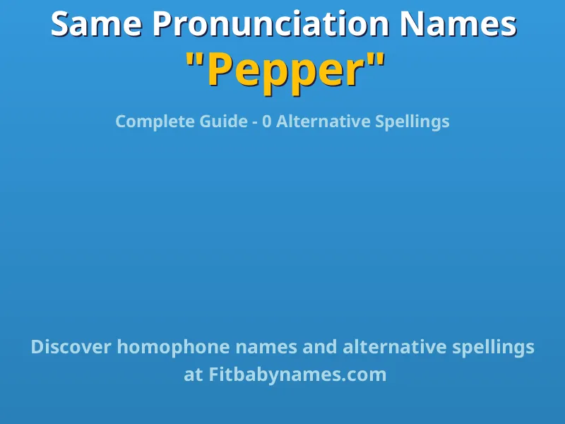 Infographic: Pepper same pronunciation names, similar names, and homophone names