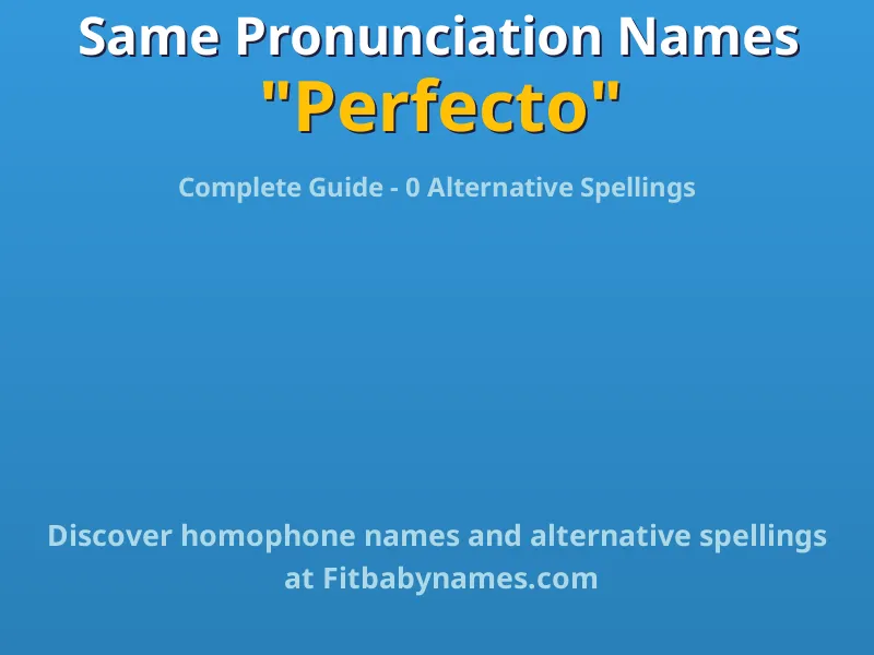 Infographic: Perfecto same pronunciation names, similar names, and homophone names