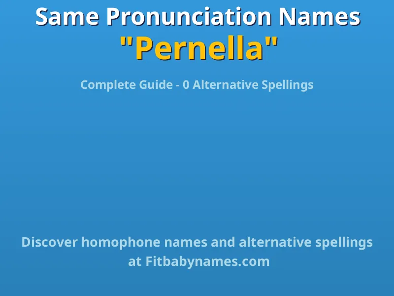 Infographic: Pernella same pronunciation names, similar names, and homophone names