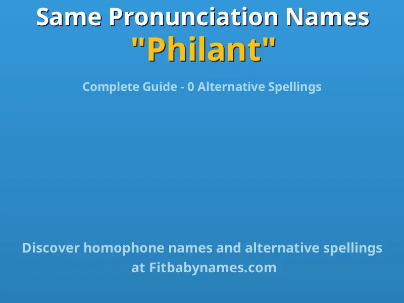 Infographic: Philant same pronunciation names, similar names, and homophone names