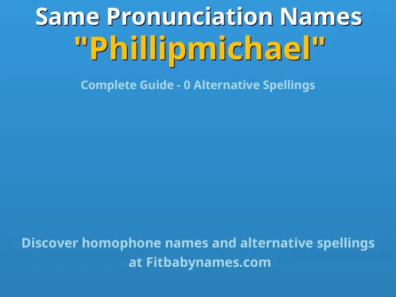 Infographic: Phillipmichael same pronunciation names, similar names, and homophone names