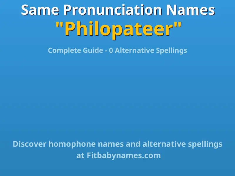 Infographic: Philopateer same pronunciation names, similar names, and homophone names