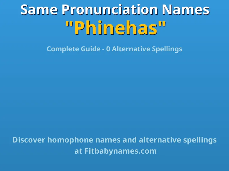 Infographic: Phinehas same pronunciation names, similar names, and homophone names