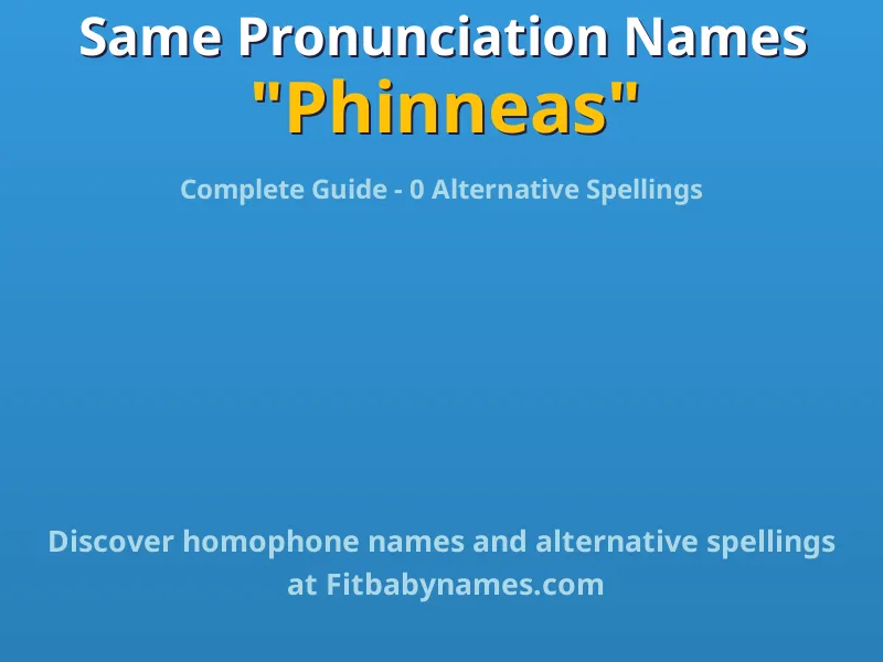 Infographic: Phinneas same pronunciation names, similar names, and homophone names