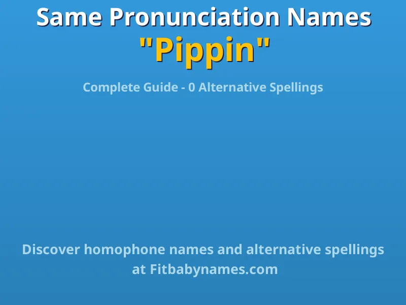 Infographic: Pippin same pronunciation names, similar names, and homophone names