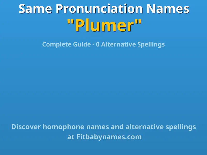 Infographic: Plumer same pronunciation names, similar names, and homophone names