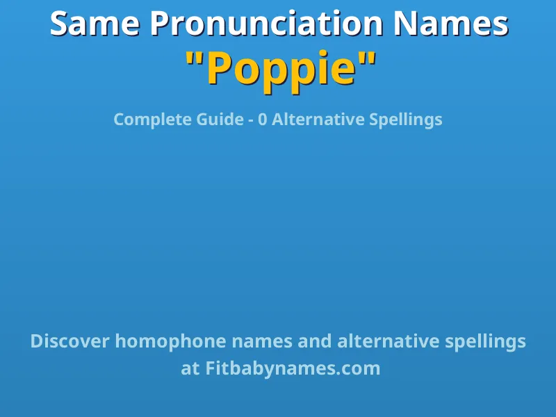 Infographic: Poppie same pronunciation names, similar names, and homophone names