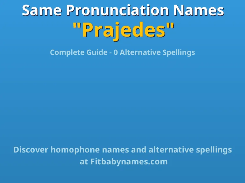 Infographic: Prajedes same pronunciation names, similar names, and homophone names