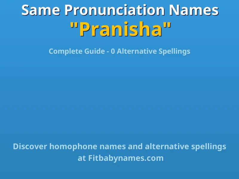 Infographic: Pranisha same pronunciation names, similar names, and homophone names