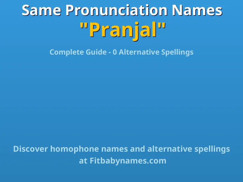 Infographic: Pranjal same pronunciation names, similar names, and homophone names