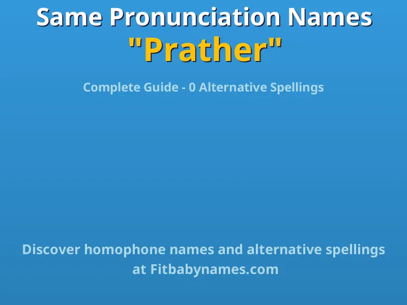 Infographic: Prather same pronunciation names, similar names, and homophone names