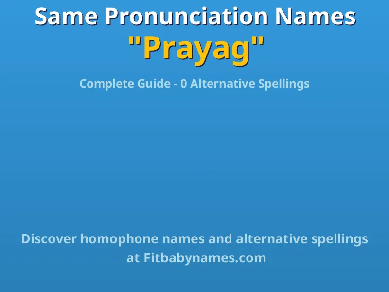 Infographic: Prayag same pronunciation names, similar names, and homophone names