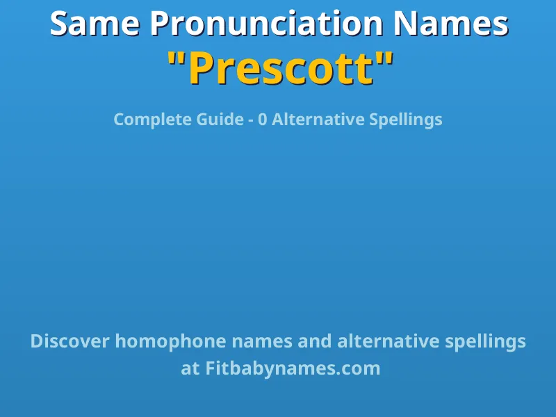 Infographic: Prescott same pronunciation names, similar names, and homophone names