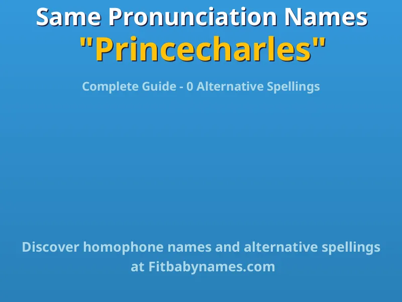 Infographic: Princecharles same pronunciation names, similar names, and homophone names