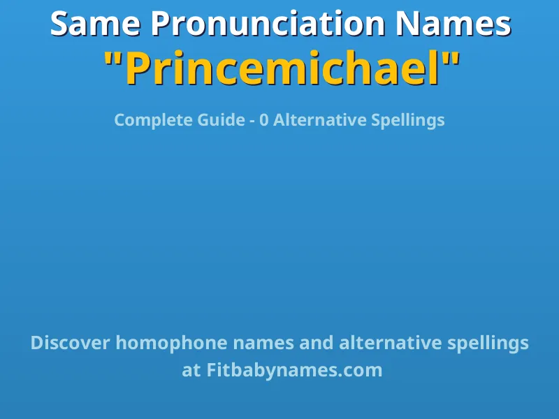 Infographic: Princemichael same pronunciation names, similar names, and homophone names