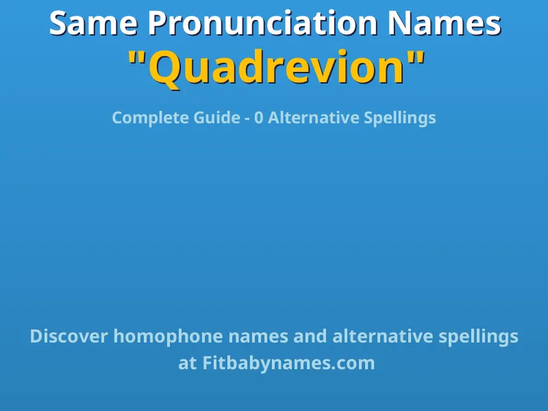 Infographic: Quadrevion same pronunciation names, similar names, and homophone names