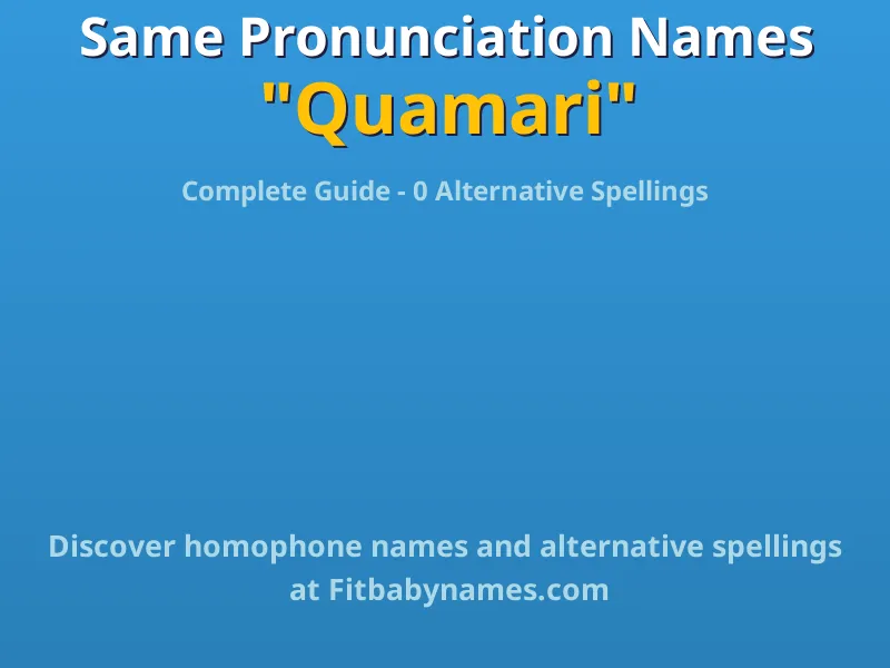 Infographic: Quamari same pronunciation names, similar names, and homophone names