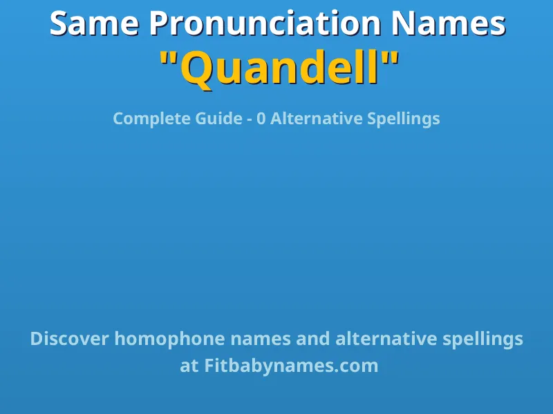 Infographic: Quandell same pronunciation names, similar names, and homophone names